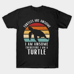 Turtles Are Awesome I am Awesome Therefore I Am Turtle Shirt Gift T-Shirt